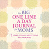 The Big One Line a Day Journal for Moms: 5 Years of Daily Reflections and Memories