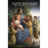 Faith Builders: For Christians and Skeptics
