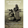 An Unladylike Profession: American Women War Correspondents in World War I