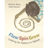 Flow, Spin, Grow: Looking for Patterns in Nature