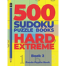 500 Sudoku Puzzle Books Hard Extreme - Book 2: Brain Games Sudoku - Mind Games For Adults - Logic Games Adults