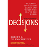 Decisions: Practical Advice from 23 Men and Women Who Shaped the World