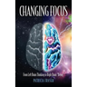 Changing Focus: From Left Brain Thinking to Right Brain "Being"