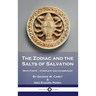 The Zodiac and the Salts of Salvation: Both Parts - Complete and Unabridged