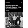 Improvisation the Michael Chekhov Way: Active Exploration of Acting Techniques