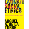 Latina/O Social Ethics: Moving Beyond Eurocentric Moral Thinking