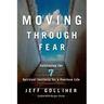 Moving Through Fear: Cultivating the 7 Spiritual Instincts for a Fearless Life
