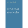 To Uncover Your Niche