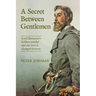 A Secret Between Gentlemen: Lord Battersea's hidden scandal and the lives it changed forever.