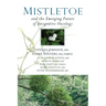 Mistletoe and the Emerging Future of Integrative Oncology