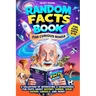 Random Facts Book for Curious Minds: A Collection of Interesting and Educational Fun Facts About History, Science, Space, Nature, Animals & More - For
