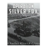 Operation Silver Fox: The History of Nazi Germany's Arctic Invasion of the Soviet Union during World War II