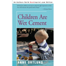 Children Are Wet Cement