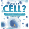 What is a Cell? Explaining the Components of Cell Theory Schwann, Schleiden, and Virchow Grade 6-8 Life Science