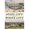 From the Steel City to the White City: Western Pennsylvania and the World's Columbian Exposition