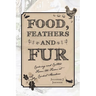 Food, Feathers and Fur: Cooking and Critters from the Farm at Cricket Meadow