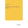 Recent Discussions in Science, Philosophy, and Morals