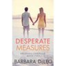 Desperate Measures: A second chance, fake engagement, Christmas holiday romance