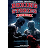 The Most Incredible Boxing Stories Ever Told: Inspirational and Legendary Tales from the Greatest Boxers of All Time