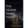 The Celine Bower Story: Chronicle One