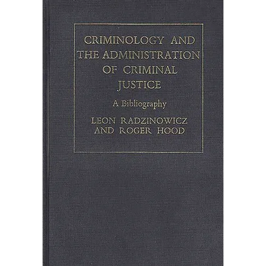 Criminology and the Administration of Criminal Justice: A Bibliography