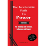 The Irrefutable Path to Power: Strategies for Building Self-esteem, Influence and Power