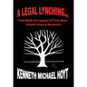 A Legal Lynching...: From Which the Legacies of Three Black Houston Lawyers Blossomed
