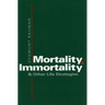 Mortality, Immortality, and Other Life Strategies