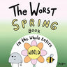 The Worst Spring Book in the Whole Entire World