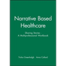 Narrative Based Healthcare: Sharing Stories - A Multiprofessional Workbook