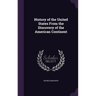 History of the United States From the Discovery of the American Continext