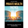 Private Wealth Tactics Legal tools like trusts, offshore accounts, and quiet banking