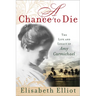A Chance to Die: The Life and Legacy of Amy Carmichael