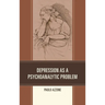 Depression as a Psychoanalytic Problem