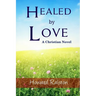 Healed by Love: A Christian Novel