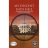 My Descent Into Hell: A Continuing Memoir of the Son of John F Kennedy's Assassin. Two More Killings and Their Consequence