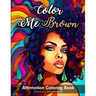 Color Me Brown: Affirmation Coloring Book
