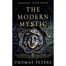 The Modern Mystic: A Practical Guide to Magic, Mysticism, and Eclectic Spirituality