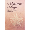 The Mysteries of Magic - A Digest of the Writings of Eliphas Levi