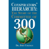 Conspirators' Hierarchy: The Story of the Committee of 300