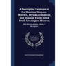 A Descriptive Catalogue of the Maiolica, Hispano-Moresco, Persian, Damascus, and Rhodian Wares in the South Kensington Museum: With Historical Notes,
