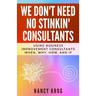 We Don't Need No Stinkin' Consultants: Using Business Improvement Consultants: When, Why, How, and If