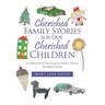 Cherished Family Stories for Our Cherished Children: A Celebration of One American Family's History Through Its Stories