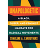 Unapologetic: A Black, Queer, and Feminist Mandate for Radical Movements