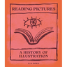 Reading Pictures: A History of Illustration