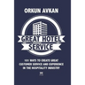 Great Hotel Service: 101 Ways to Create Great Customer Service and Experience in the Hospitality Industry