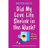 Did My Love Life Shrink in the Wash?: An absolutely laugh-out-loud and feel-good page-turner