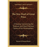 The New Pearl of Great Price: A Treatise Concerning the Treasure and Most Precious Stone of the Philosophers