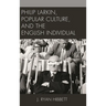Philip Larkin, Popular Culture, and the English Individual