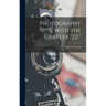 Photography With the Graflex "22."